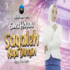 Download Lagu Silva Hayati - Sagaleh Kopi Dingin Terbaru